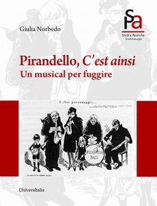Libro Pirandello, c'est ainsi. Un musical per sfuggire Giulia Norbedo