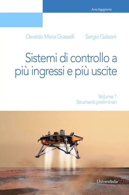 Sistemi di controllo a più ingressi e più uscite. Strumenti preliminari - Osvaldo Maria Grasselli,Sergio Galeani - copertina