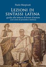 Lezioni di sintassi latina. Guida alla lettura di brani d'autore (con cenni di prosodia e metrica)