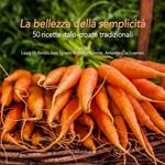 La bellezza della semplicità. 50 ricette italo-croate tradizionali