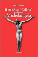 Il crocifisso «Gallino» attribuito a Michelangelo