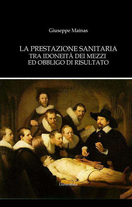 La prestazione sanitaria tra idoneità dei mezzi ed obbligo di risultato - Giuseppe Mainas - copertina