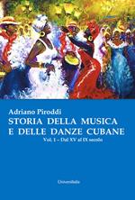 Storia della musica e delle danze cubane. Vol. 1: Dal XV al IX secolo.