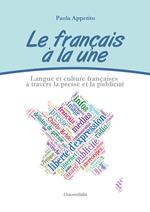 Le français à la une. Langue et culture françaises à travers la presse et la publicité