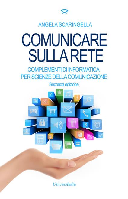 Comunicare sulla rete. Complementi di informatica per scienze della comunicazione - Angela Scaringella - copertina