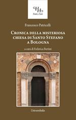 Relazione historica ovvero Chronica della misteriosa chiesa di San Stefano a Bologna