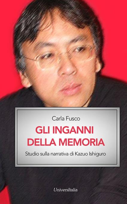 Gli inganni della memoria. Studio sulla narrativa di Kazuo Ishiguro - Carla Fusco - copertina