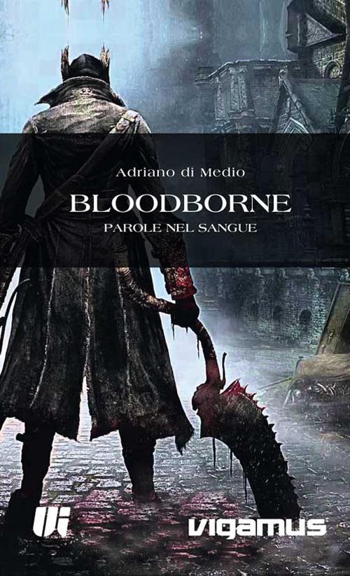 Parole nel sangue. Bloodborne - Adriano Di Medio - copertina