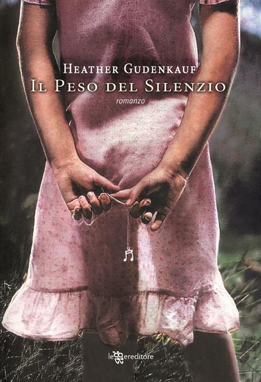 Il peso del silenzio - Heather Gudenkauf,S. Rega - ebook