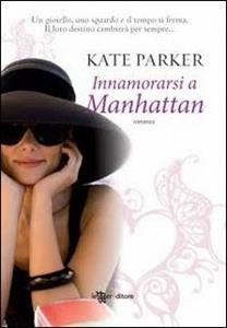 Libro Innamorarsi a Manhattan Kate Parker