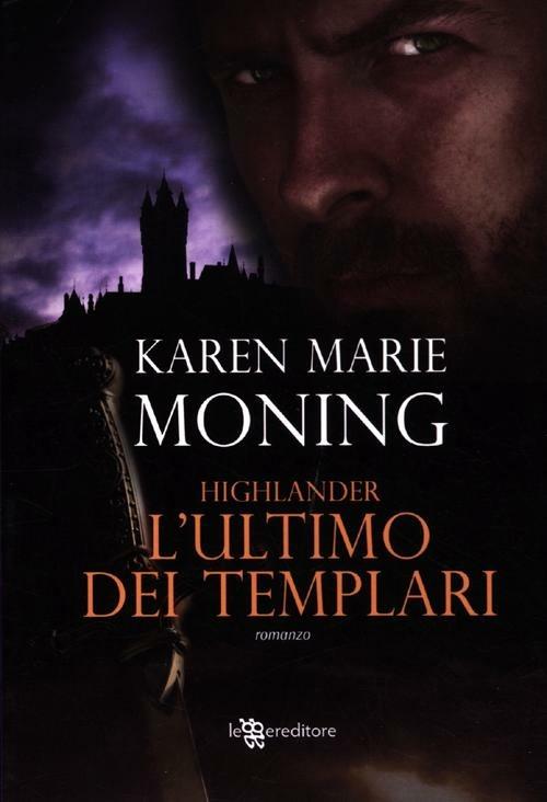 Highlander. L'ultimo dei templari - Karen Marie Moning - copertina