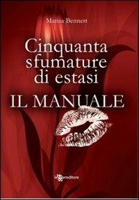 Cinquanta sfumature di estasi. Il manuale - Marisa Bennett - copertina