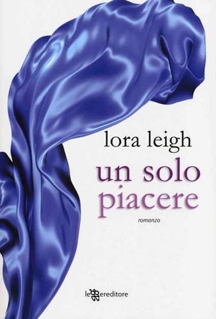 Un solo piacere - Lora Leigh - copertina