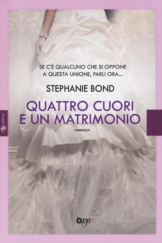 Quattro cuori e un matrimonio - Stephanie Bond - copertina