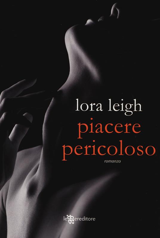 Piacere pericoloso - Lora Leigh - 3