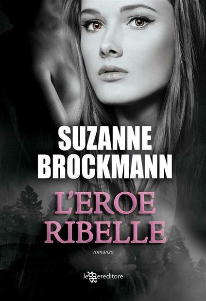 L' eroe ribelle - Suzanne Brockmann,M. Ippoliti - ebook