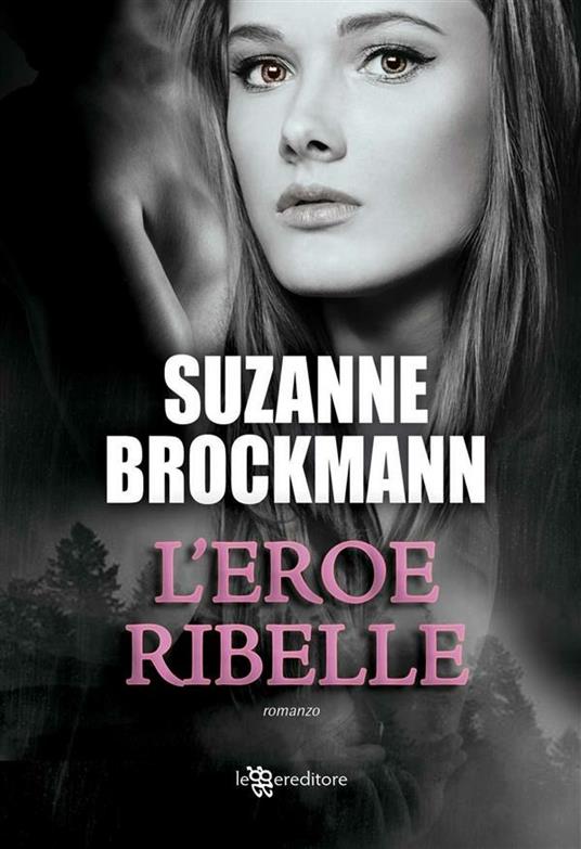 L' eroe ribelle - Suzanne Brockmann,M. Ippoliti - ebook