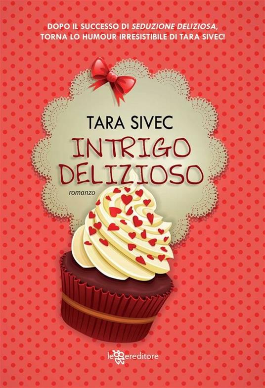 Intrigo delizioso - Tara Sivec,Laura Liucci - ebook