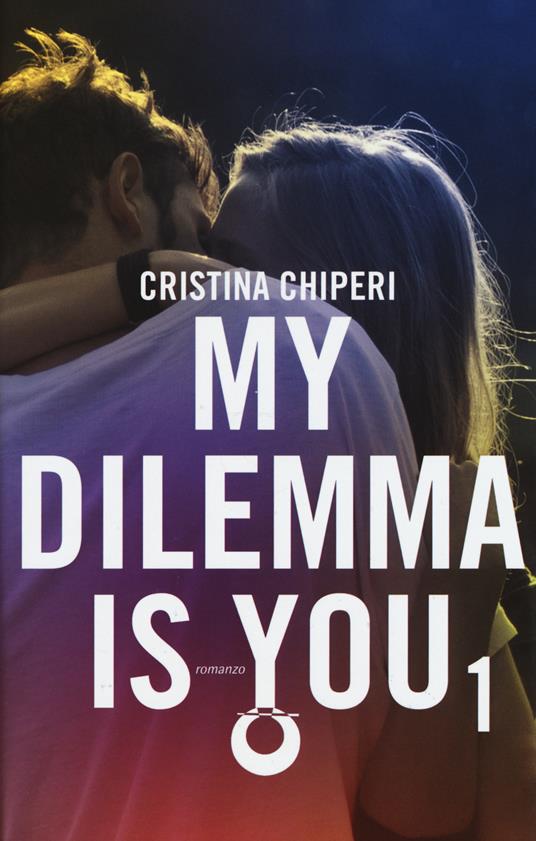 My dilemma is you. Vol. 1 - Cristina Chiperi - copertina