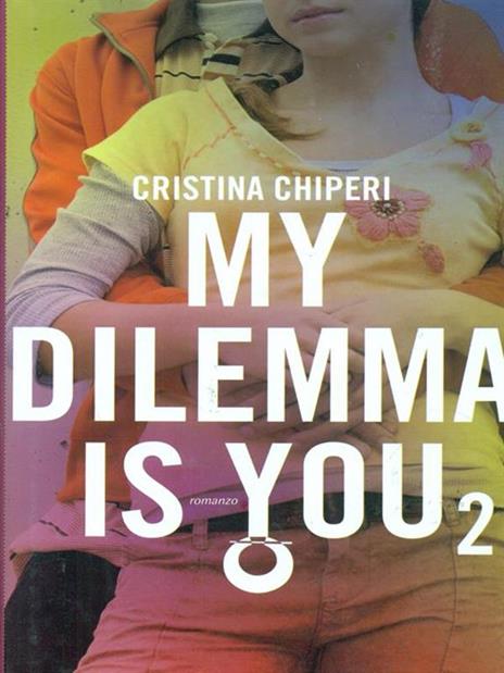 My dilemma is you. Vol. 2 - Cristina Chiperi - copertina
