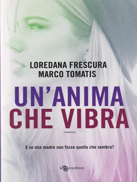 Un'anima che vibra - Loredana Frescura,Marco Tomatis - 3