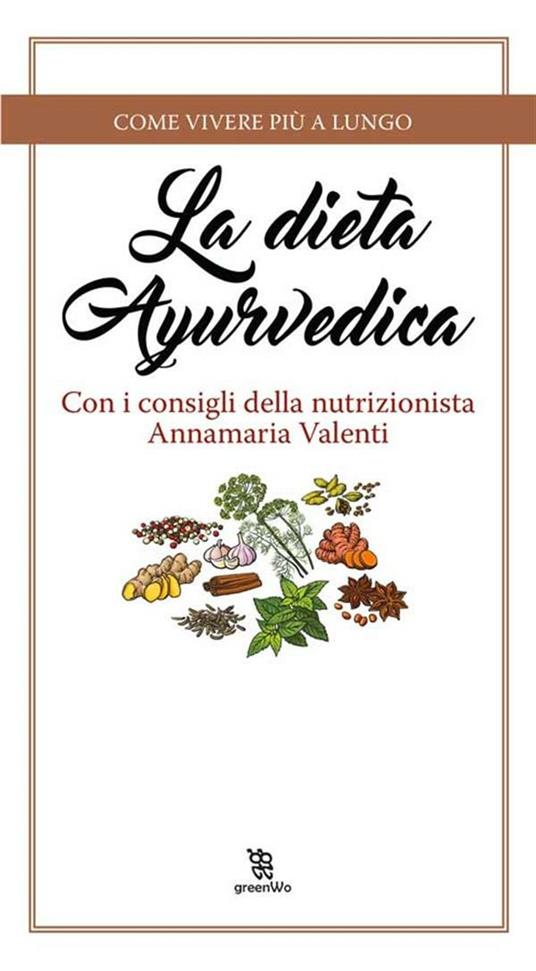 La dieta Ayurvedica - Annamaria Valenti (a cura di) - ebook