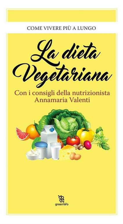 La dieta vegetariana - Annamaria Valenti (a cura di) - ebook