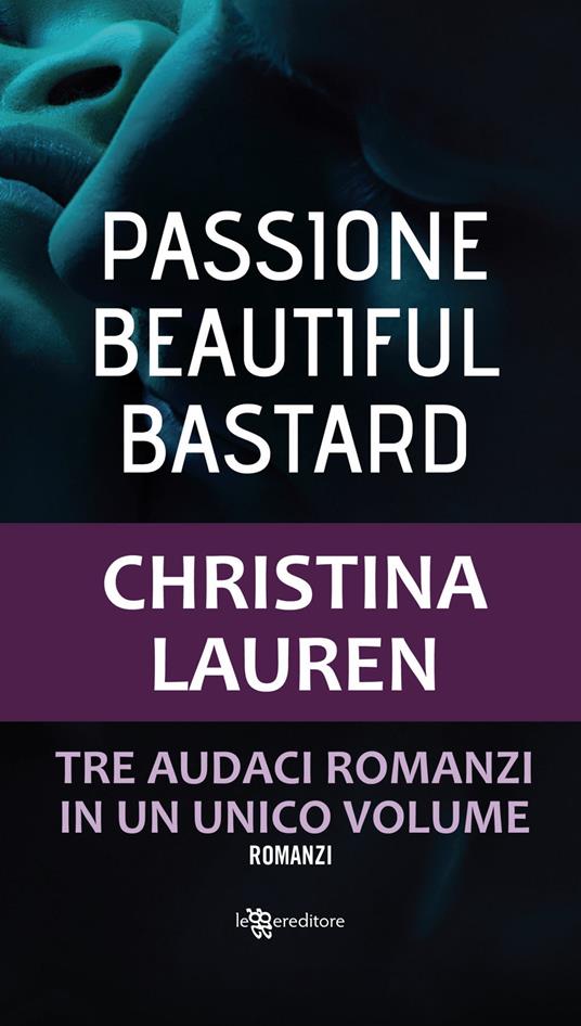 Passione. Beautiful bastard - Christina Lauren - copertina