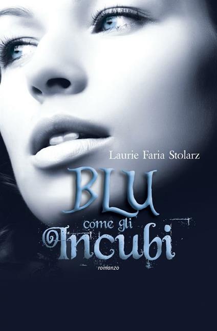 Blu come gli incubi - Laurie Faria Stolarz,S. Romano - ebook