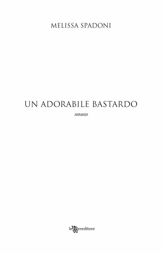 Un adorabile bastardo. Isabella e Romeo. Vol. 1 - Melissa Spadoni - 5