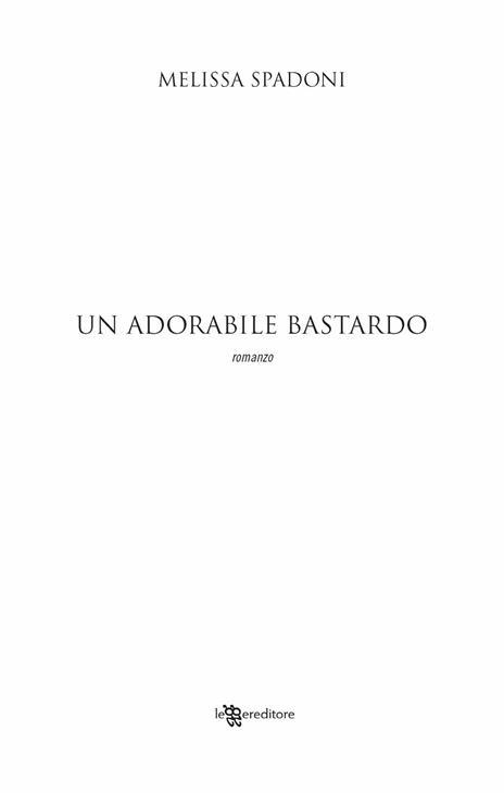 Un adorabile bastardo. Isabella e Romeo. Vol. 1 - Melissa Spadoni - 5