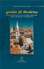 Guida di Modena. Manuale per l'uso storico e artistico della città utile al modenese e al viaggiatore. Con pianta