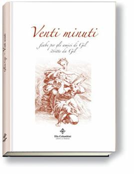Libro Venti minuti. Fiabe per gli amici di Gil scritte da Gil Gilberto Coppi