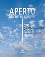 Aperto anche il lunedì. Appunti per una storia dell'arte contemporanea open air a Modena e provincia. Ediz. illustrata