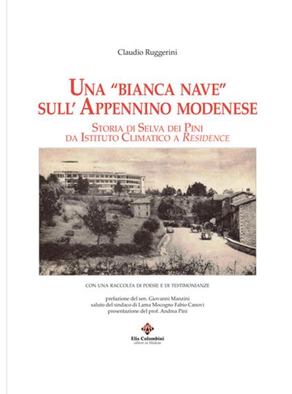 Una «bianca nave» sull'appenino modenese. Storia di Selva dei Pini da istituto climatico a residence - Claudio Ruggerini - copertina