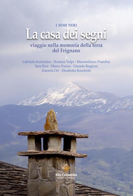 La casa dei segni. Viaggio nella memoria della terra del Frignano - copertina