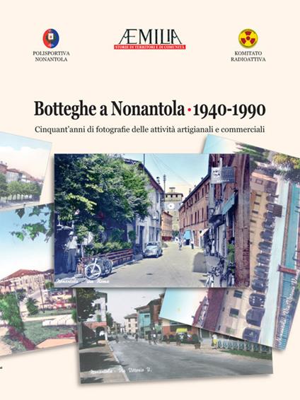 Botteghe a Nonantola 1940-1990. Cinquant'anni di fotografie delle attività artigianali e commerciali - copertina