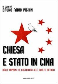 Chiesa e stato in Cina. Dalle imprese di Costantini alle svolte attuali - Bruno Fabio Pighin - copertina