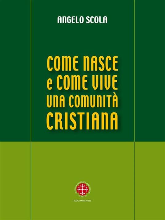 Come nasce e come vive una comunità cristiana. A partire dal IV Convegno Ecclesiale di Verona - Angelo Scola - ebook