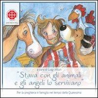 Stava con gli animali e gli angeli lo servivano. Sussidio per la Quaresima. Anno A - Luigi Vitturi - copertina