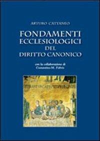Fondamenti ecclesiologici del diritto canonico - Arturo Cattaneo - copertina