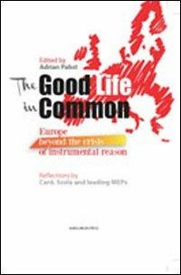 The good life in common. Europe beyond the crisis of instrumental reason - Adrian Pabst - copertina