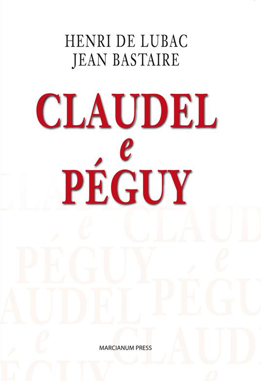 Claudel e Péguy - Henri de Lubac,Jean Bastaire - copertina
