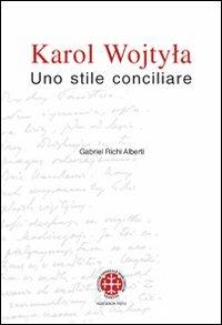 Karol Wojtyla. Uno stile conciliare - Gabriel Richi Alberti - copertina