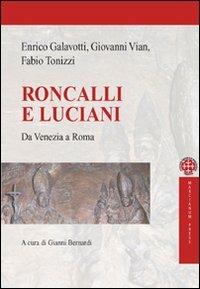 Roncalli e Luciani. Da Venezia a Roma - Enrico Galavotti,Fabio Tonizzi,Giovanni Vian - copertina