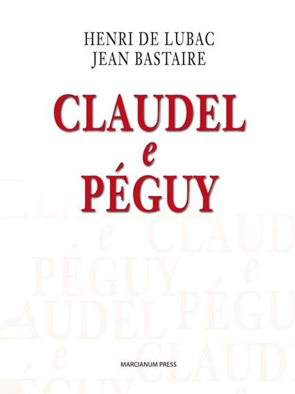 Claudel e Péguy - Jean Bastaire,Henri de Lubac - ebook
