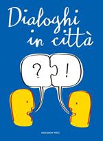 Dialoghi in città