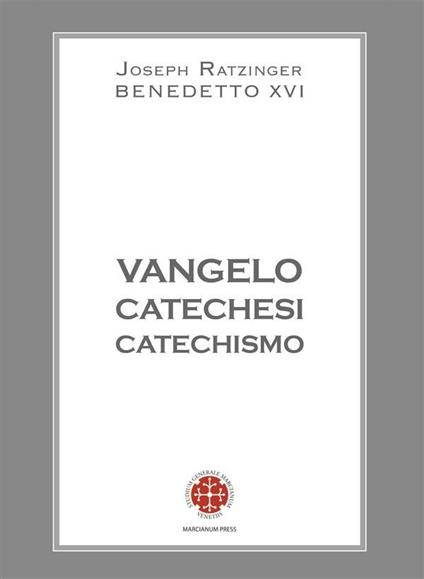Vangelo catechesi catechismo - Benedetto XVI (Joseph Ratzinger),C. Carniato - ebook