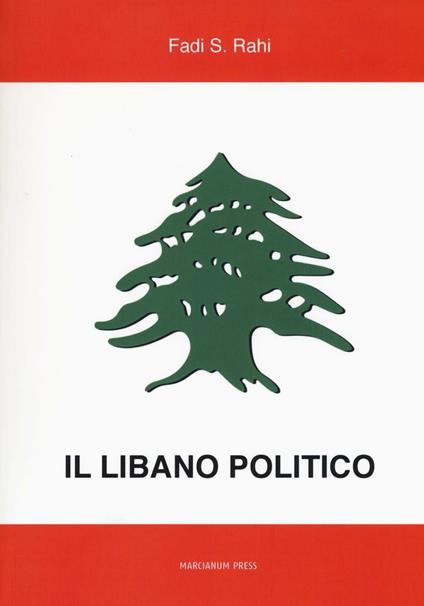 Il Libano politico. Tra partiti, famiglie e religione nella situazione contemporanea - Fadi Rahi - copertina