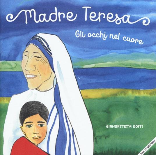 Madre Teresa. Gli occhi nel cuore - Giambattista Boffi - copertina